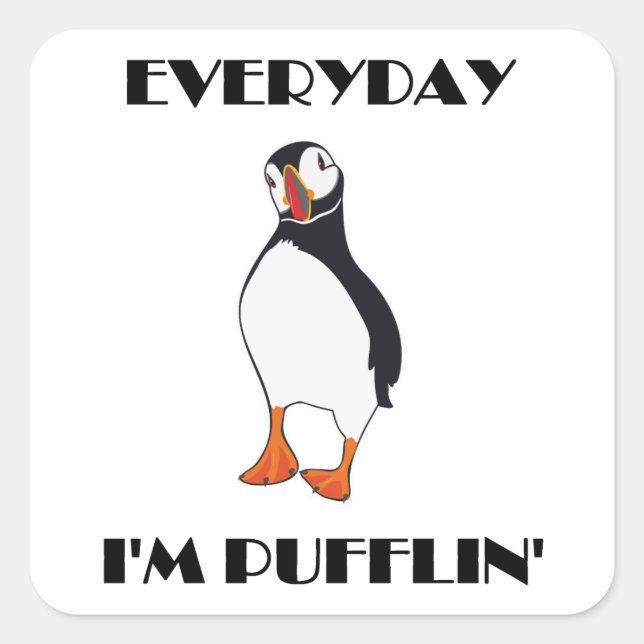 Everyday I'm Pufflin Puffin Bird Square Sticker (Front)