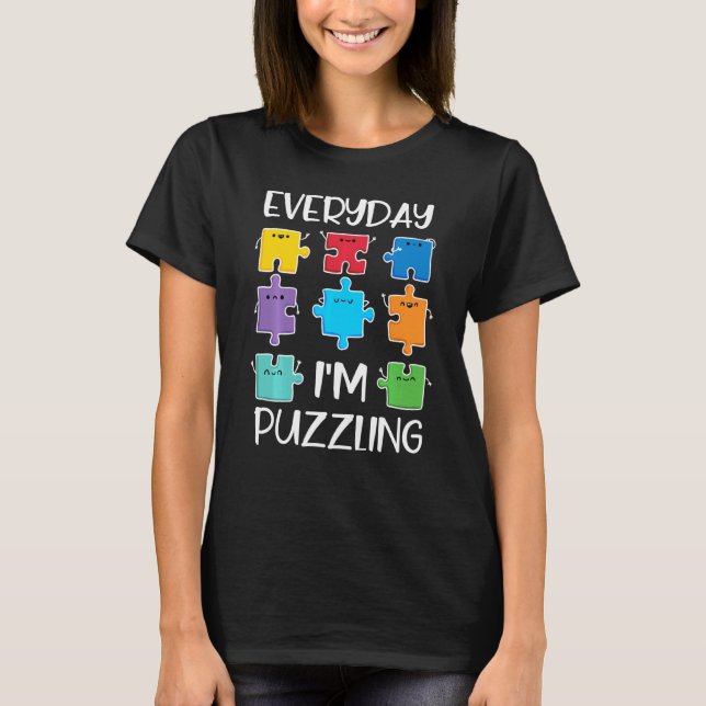 Everyday I'm Puzzling Autism Awareness  Puzzle Pie T-Shirt (Front)