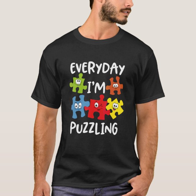 Everyday Im Puzzling  Autism Awareness T-Shirt (Front)