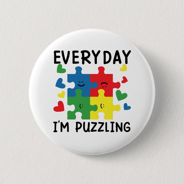Everyday I'm Puzzling Funny Autism Awareness 2 Inch Round Button (Front)