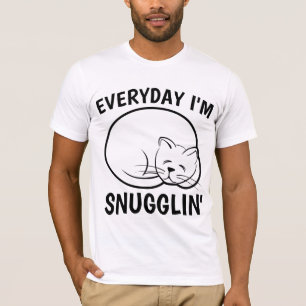 EVERYDAY I'M SNUGGLIN' Funny Cat T-shirts