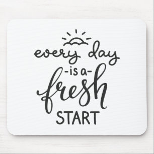 Everyday is a Fresh Start Inspirational Quote Art Mouse Pad