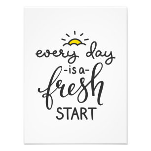 Everyday is a Fresh Start Inspirational Quote Art Photo Print