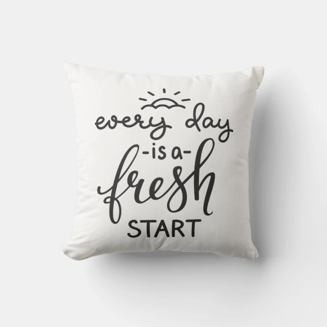 Everyday is a Fresh Start Inspirational Quote Art Throw Pillow (Front)