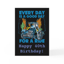 Everyday Is A Good Day For A Ride Bikers