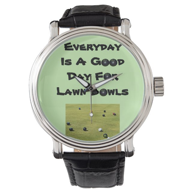 Everyday Is A Good Day For Lawn Bowls, Watch (Front)