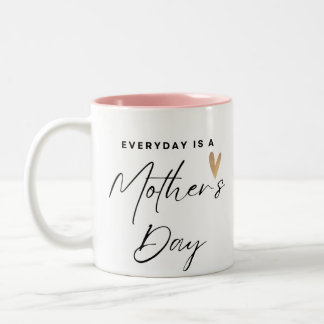 Everyday is a Mother's Day  Two-Tone Coffee Mug