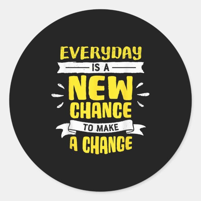 Everyday Is A New Chance To Make A Change Insring  Classic Round Sticker (Front)