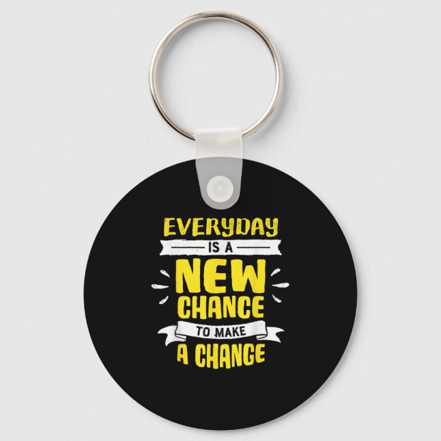 Everyday Is A New Chance To Make A Change Insring  Keychain (Front)