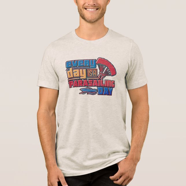 Everyday Is A Parasailing Day Tri-Blend Shirt (Front)