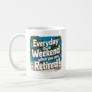 Everyday Is a Saturday25 Funny Relaxed Lifestyle Coffee Mug