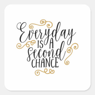 Everyday is a second chance square sticker