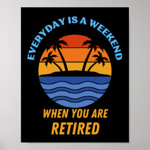 EVERYDAY IS A WEEKEND RETIRED POSTER