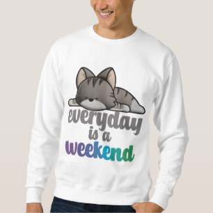 Everyday is a Weekend Sweatshirt