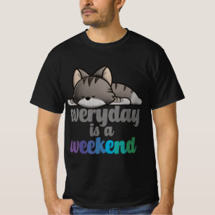 Everyday is a Weekend T-Shirt