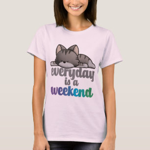 Everyday is a Weekend T-Shirt