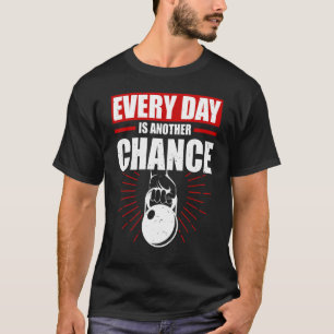 Everyday Is Another Chance Kettlebell Weight Loss T-Shirt