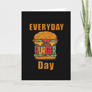 Everyday is Burger Day Card