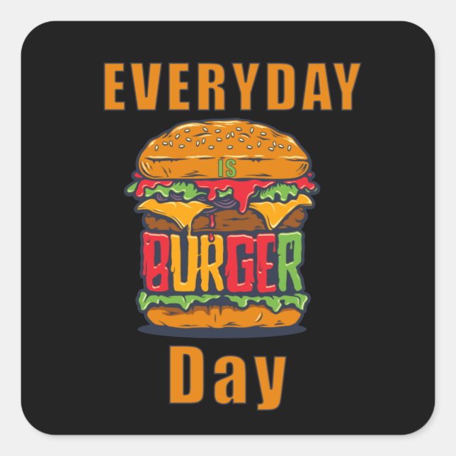 Everyday is Burger Day Square Sticker (Front)