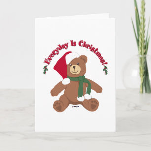 Everyday Is Christmas! ChristmasTeddy Bear Holiday Card