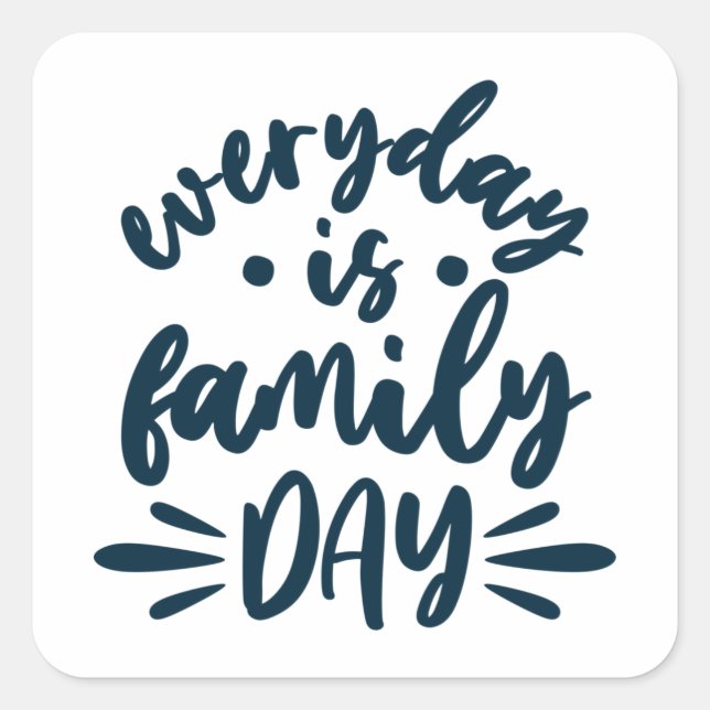 Everyday is Family Day Square Sticker (Front)