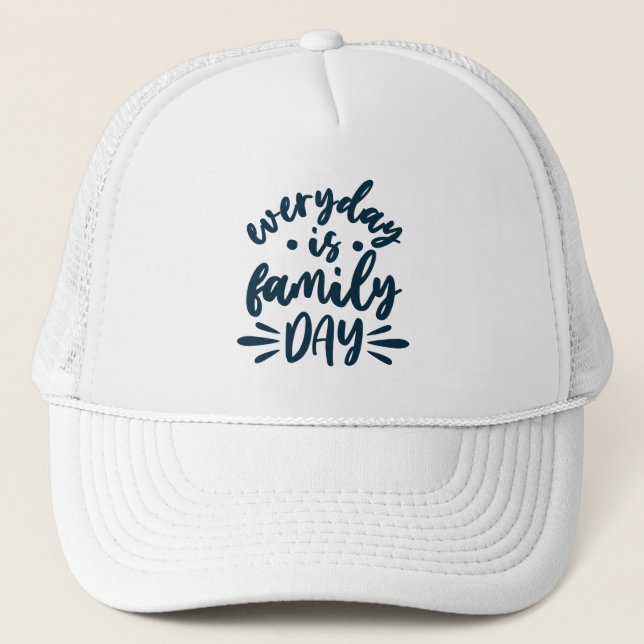 Everyday is Family Day Trucker Hat (Front)
