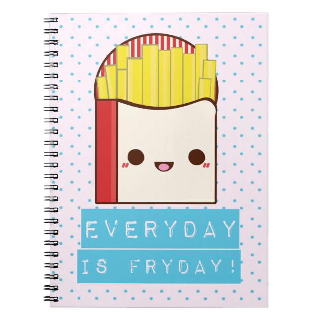 Everyday is Fryday! Notebook (Front)