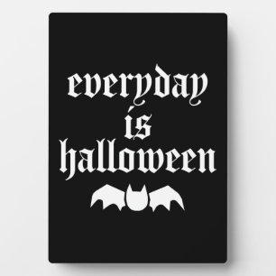 Everyday Is Halloween Plaque