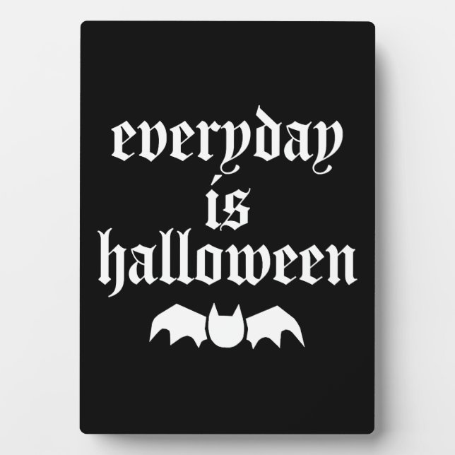 Everyday Is Halloween       Plaque (Front)