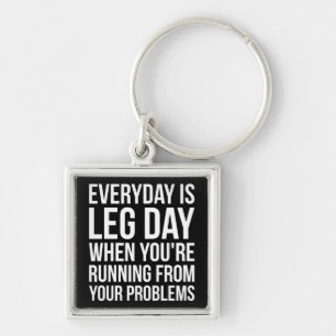 Everyday Is Leg Day - Funny Novelty Squat Workout Keychain