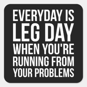 Everyday Is Leg Day - Funny Novelty Squat Workout Square Sticker