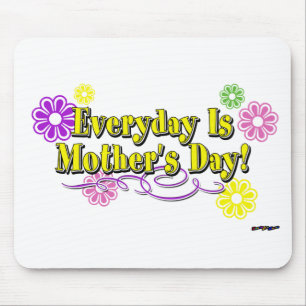 Everyday Is Mother's Day! Flowers & Type Mouse Pad