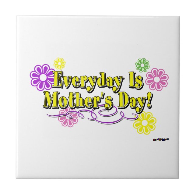 Everyday Is Mother's Day! Flowers & Type Tile (Front)
