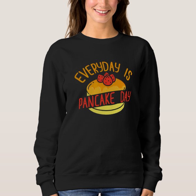 Everyday Is Pancake Day Pancake 4 Sweatshirt (Front)