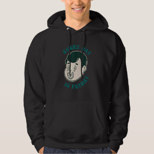 Everyday Is Payday Workers Wages Paid Payday Hoodie