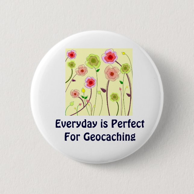 Everyday is Perfect For Geocaching Swag PIn (Front)