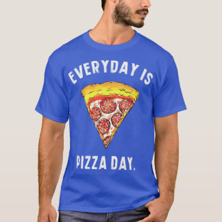 Everyday is pizza day funny yummy food slice men w T-Shirt