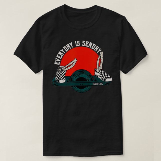 Everyday Is Send Day Onewheel  T-Shirt (Design Front)