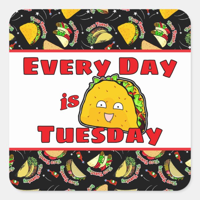 Everyday is Taco Tuesday Square Sticker (Front)