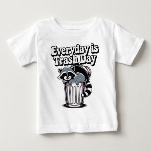 Everyday Is Trash Day Raccoon Baby T-Shirt