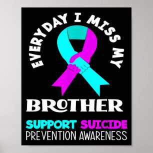 Everyday Miss Brother Support Suicide Awareness Poster