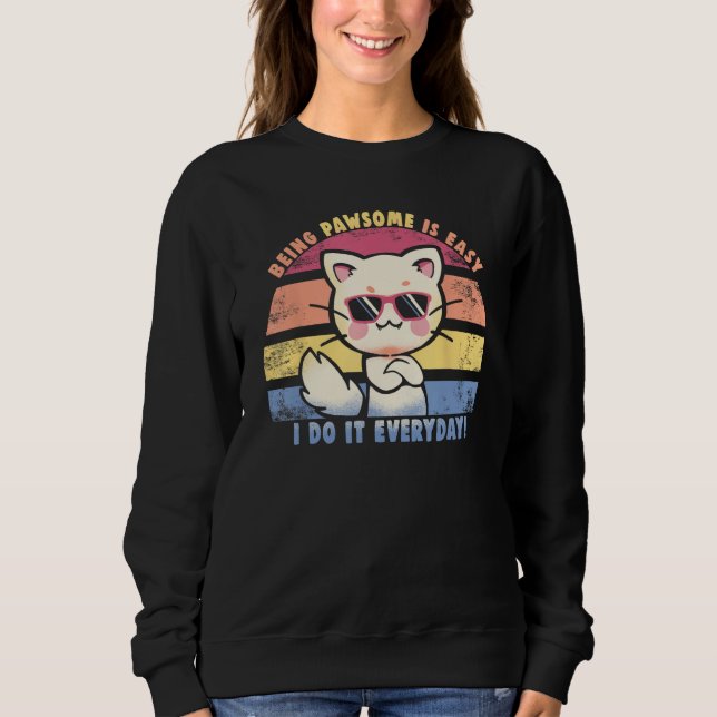 Everyday Pawsome  Cool Confident Cat Sweatshirt (Front)