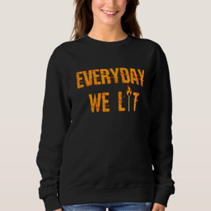 Everyday We Lit Trendy Saying 1 Sweatshirt