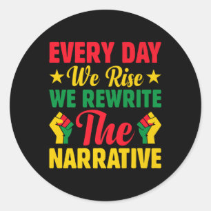 Everyday We Rise Rewrite The Narrative Black Histo Classic Round Sticker
