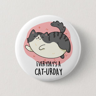 Everyday's A Cat-urday Cute Fat Kitty Cat Pun 2 Inch Round Button