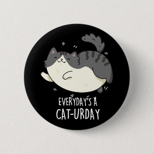 Everyday's A Cat-urday Funny Cat Pun Dark BG 2 Inch Round Button