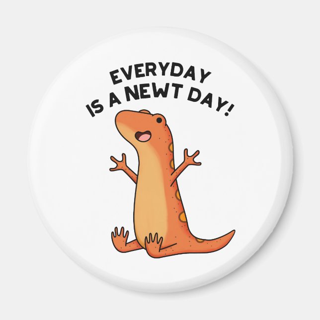 Everyday's A Newt Day Funny Cute Salamander Pun Magnet (Front)