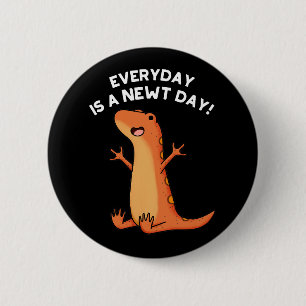 Everyday's A Newt Day Funny Salamander Pun Dark BG 2 Inch Round Button