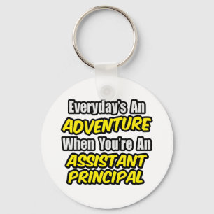 Everyday's An Adventure.. Assistant Principal Keychain
