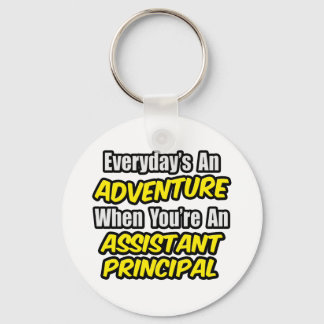 Everyday's An Adventure.. Assistant Principal Keychain